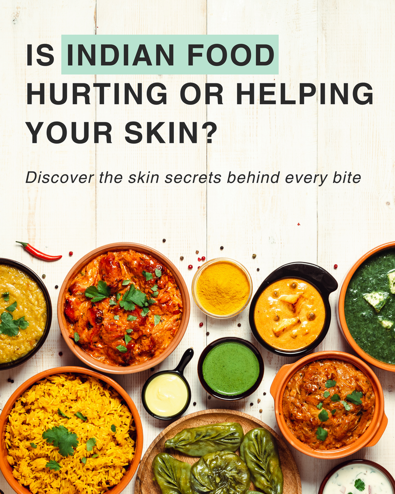 Is Indian Food Hurting or Helping Your Skin?